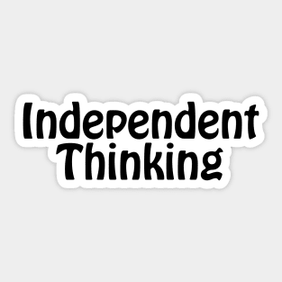 Independent Thinking is a thinking differently saying Sticker